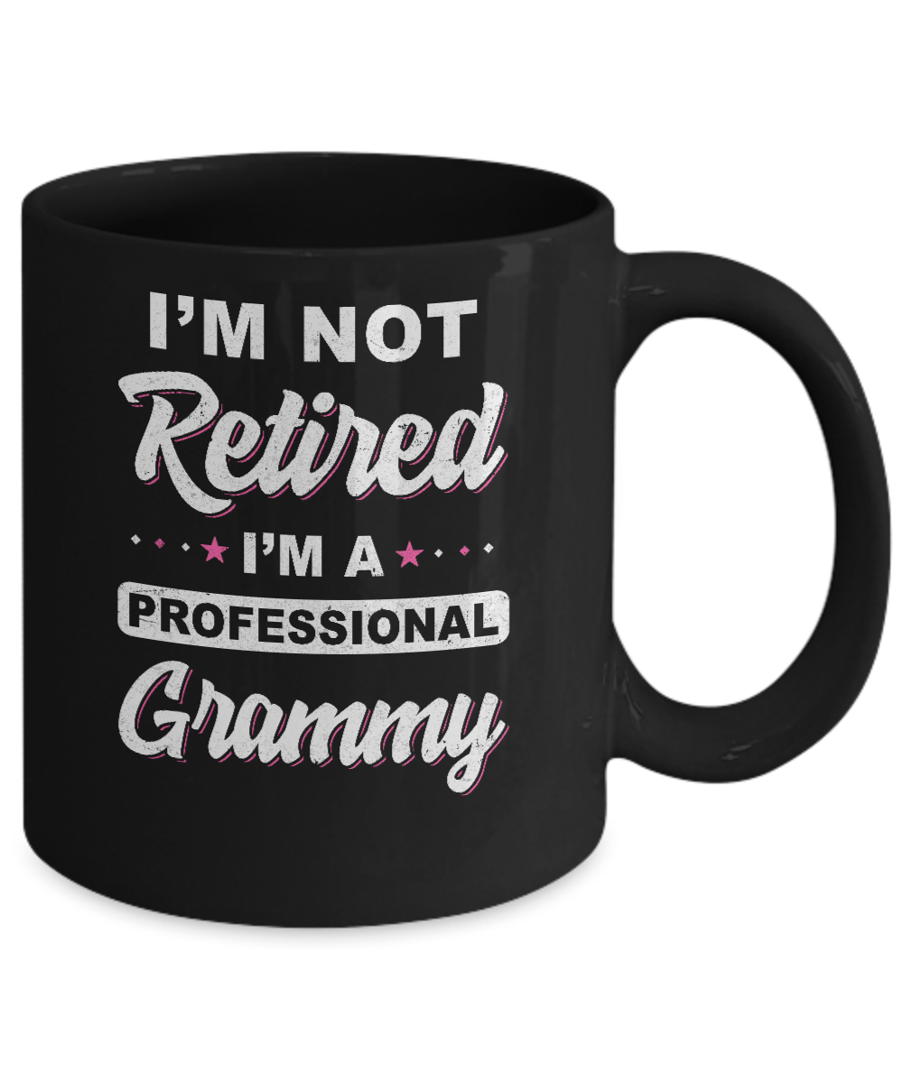 I'm Not Retired A Professional Grammy Mother Day Gift Mug-Coffee Mug-11oz Mug-Black