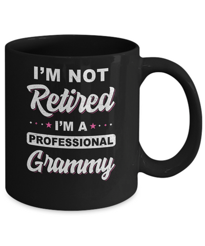 I'm Not Retired A Professional Grammy Mother Day Gift Mug-Coffee Mug-11oz Mug-Black