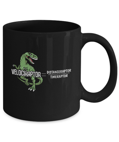 Distanceraptor Over Timeraptor Equals Velociraptor Dinosaur Mug-Coffee Mug-11oz Mug-Black