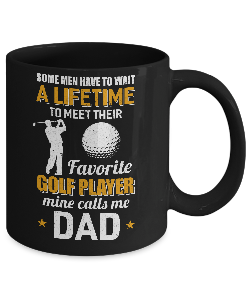 Funny My Favorite Golf Player Calls Me Dad Mug-Coffee Mug-11oz Mug-Black