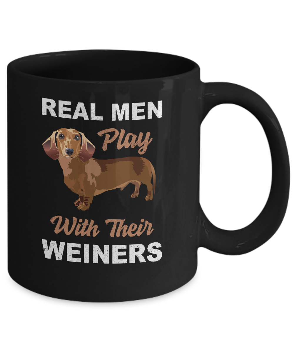Real Men Play With Their Weiners Funny Dachshund Dog Mug-Coffee Mug-11oz Mug-Black