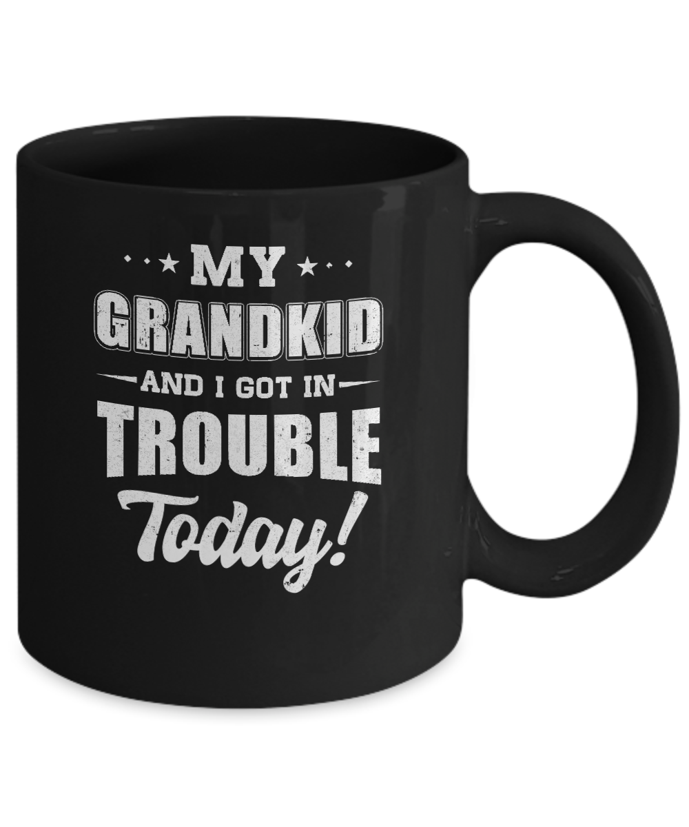 My Grandkid And I Got In Trouble Today Papa Grandma Mug-Coffee Mug-11oz Mug-Black