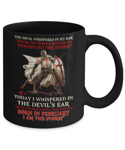 Knight Templar The Devil Whispered A Man Born In February The Storm Mug-Coffee Mug-11oz Mug-Black