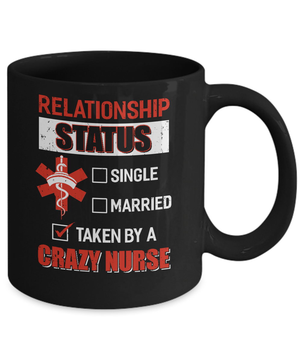 Relationship Status Single Married Taken By A Crazy Nurse Mug-Coffee Mug-11oz Mug-Black