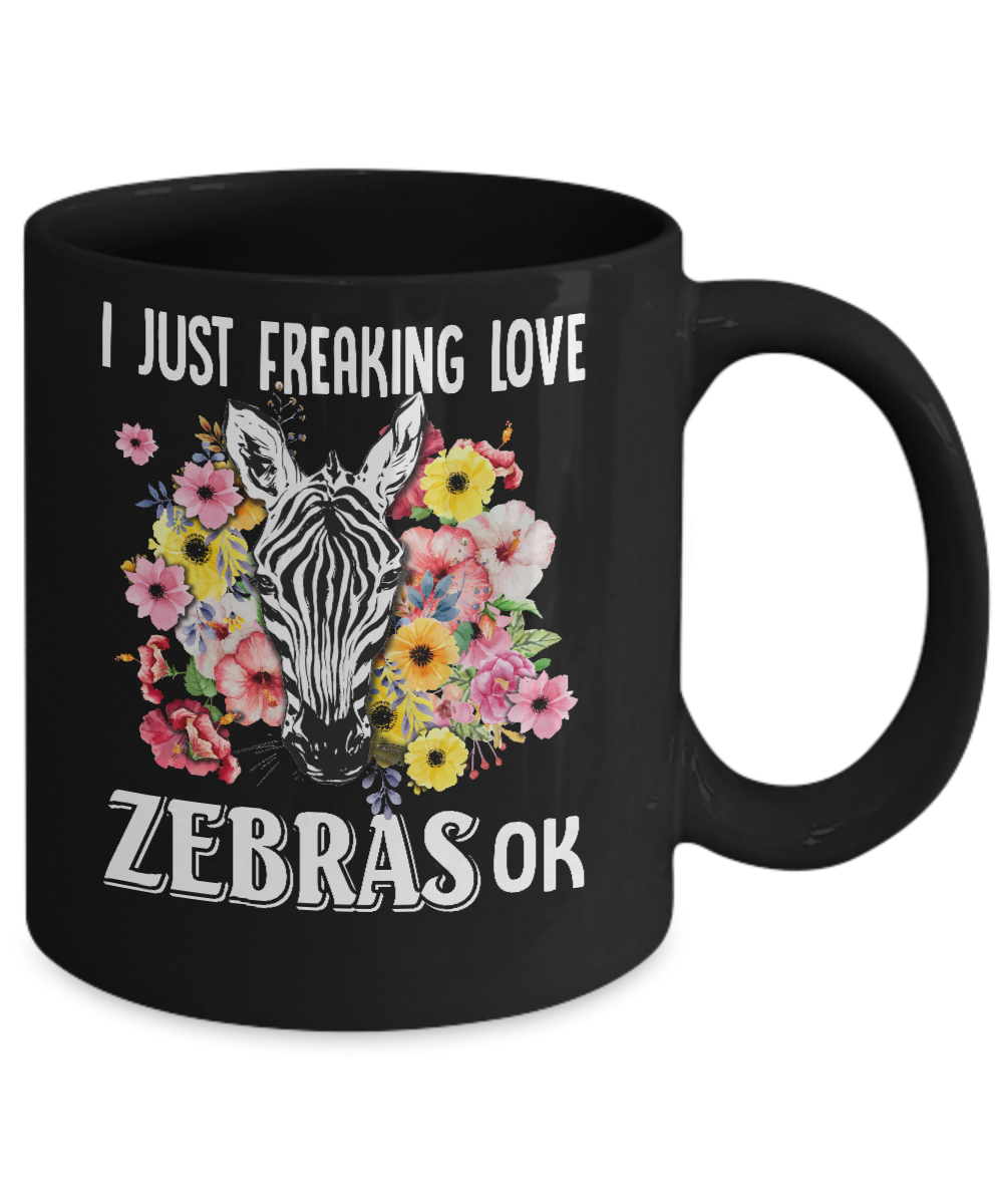 I Just Freaking Love Zebras Mug-Coffee Mug-11oz Mug-Black
