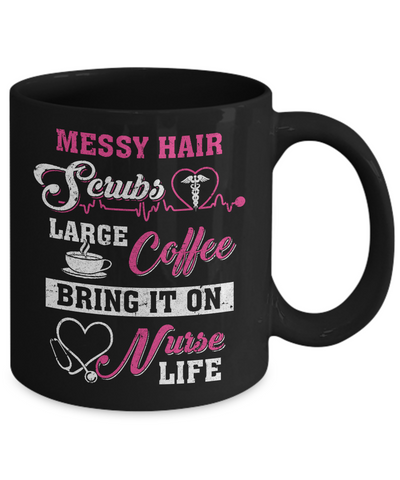 Messy Hair Scrubs Large Coffee Bring It On Nurse Life Mug-Coffee Mug-11oz Mug-Black