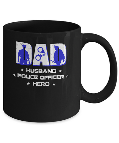 Dad Husband POLICE OFFICER Hero PoliceMan Fathers Day Mug-Coffee Mug-11oz Mug-Black