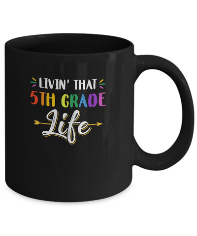 Livin' That 5th Grade Life Fourth Grade Teacher Mug-Coffee Mug-11oz Mug-Black