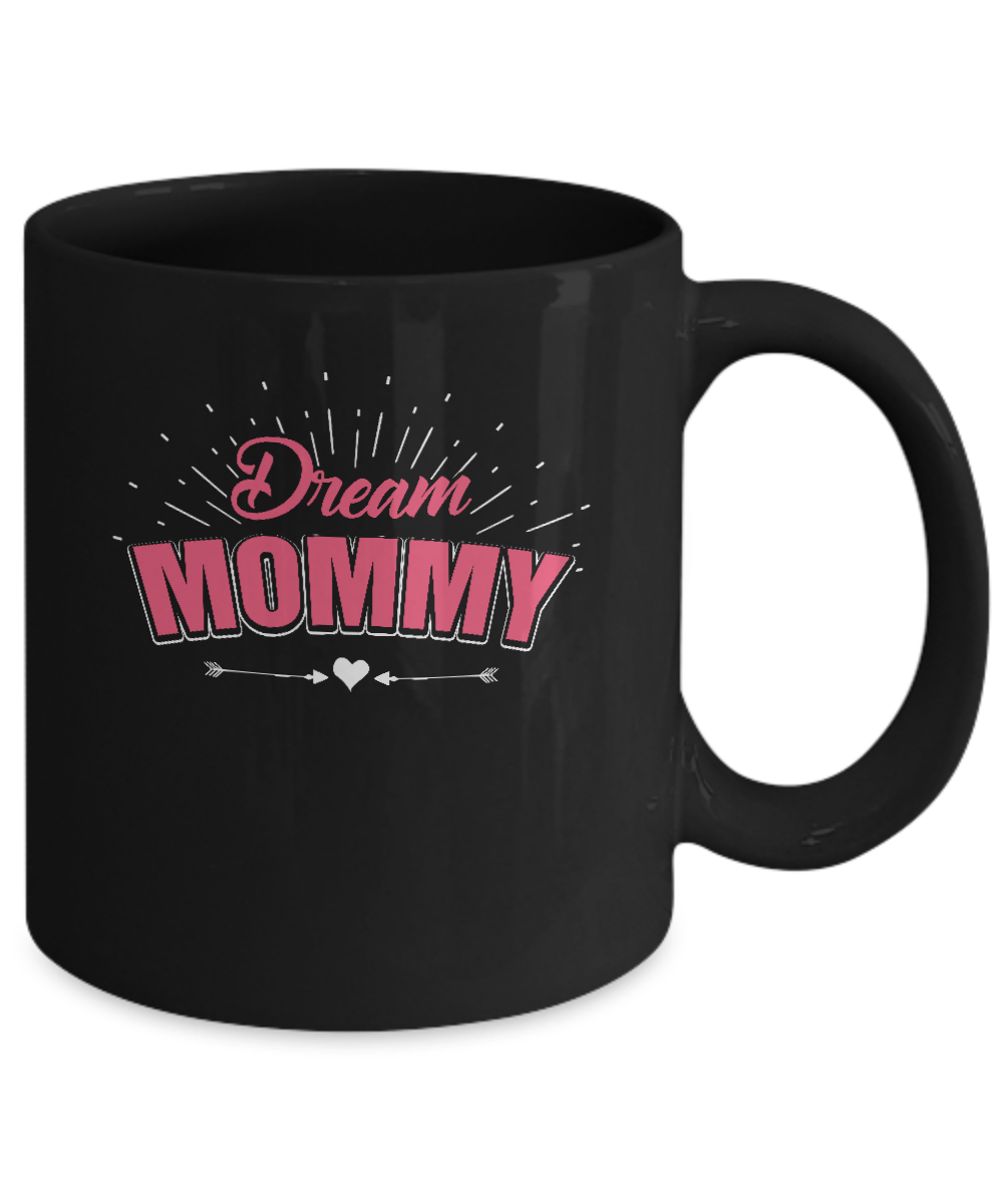 Dream Mommy Mug-Coffee Mug-11oz Mug-Black