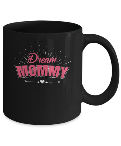 Dream Mommy Mug-Coffee Mug-11oz Mug-Black
