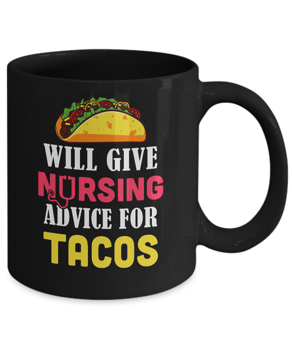 Funny Will Give Nursing Advice For Tacos Mug-Coffee Mug-11oz Mug-Black