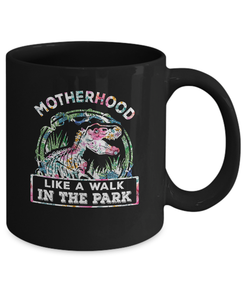Motherhood Is A Walk In The Park Funny Dinosaur T-Rex Mug-Coffee Mug-11oz Mug-Black