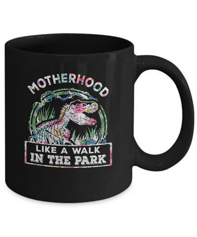Motherhood Is A Walk In The Park Funny Dinosaur T-Rex Mug-Coffee Mug-11oz Mug-Black