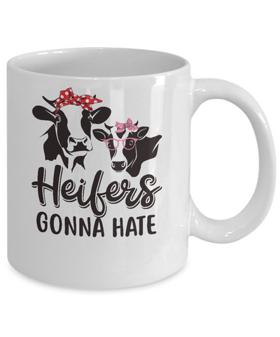Funny Farmer Women Girls Cows Heifers Gonna Hate Mug-Coffee Mug-11oz Mug-White