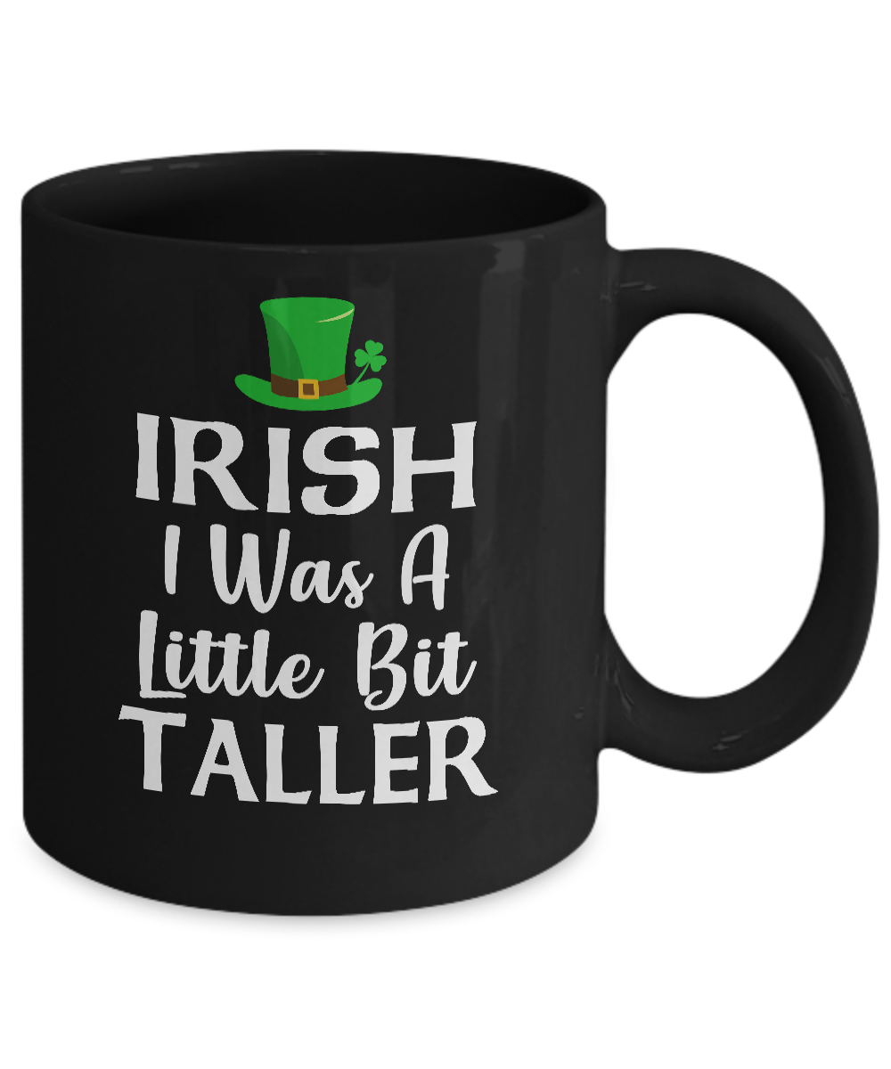 Irish I Was A Little Bit Taller St Patricks Day Mug-Coffee Mug-11oz Mug-Black