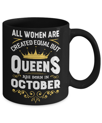All Women Are Created Equal But Queens Are Born In October Mug-Coffee Mug-11oz Mug-Black