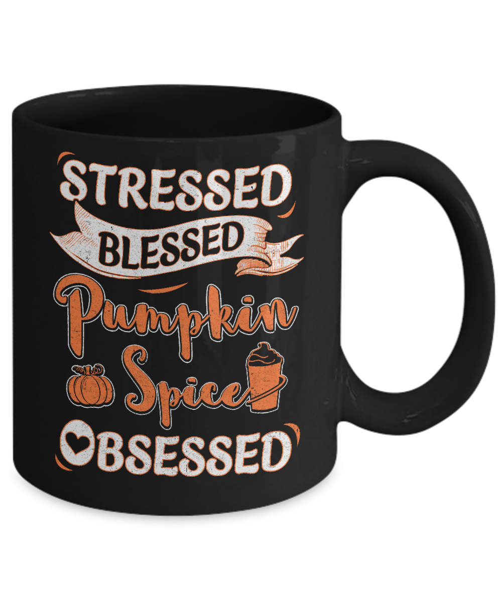 Stressed Blessed And Pumpkin Spice Obsessed Mug-Coffee Mug-11oz Mug-Black