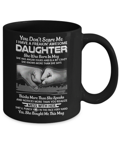 You Don't Scare Me I Have A Daughter Born In May Dad Mug-Coffee Mug-11oz Mug-Black