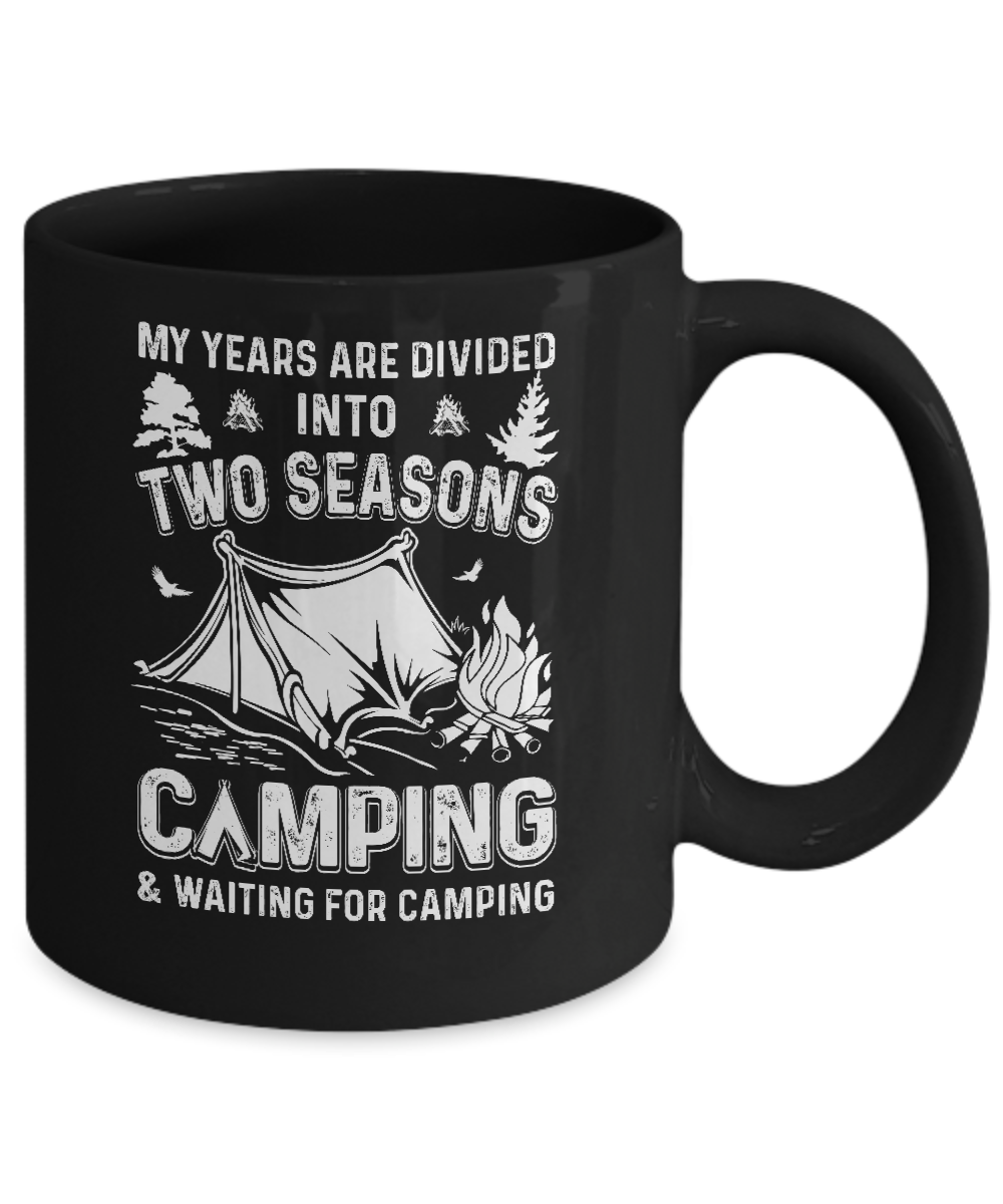My Years Are Divided Into Two Seasons Camping And Waiting Mug-Coffee Mug-11oz Mug-Black