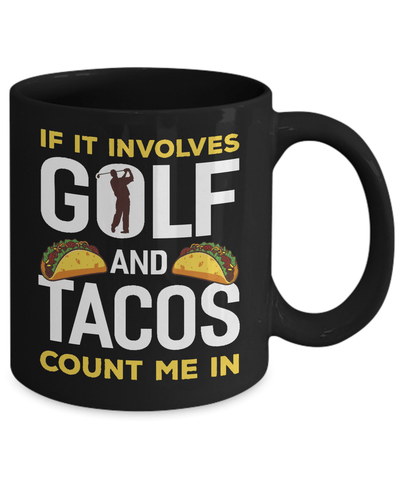 If It Involves Golf And Tacos Count Me In Mug-Coffee Mug-11oz Mug-Black