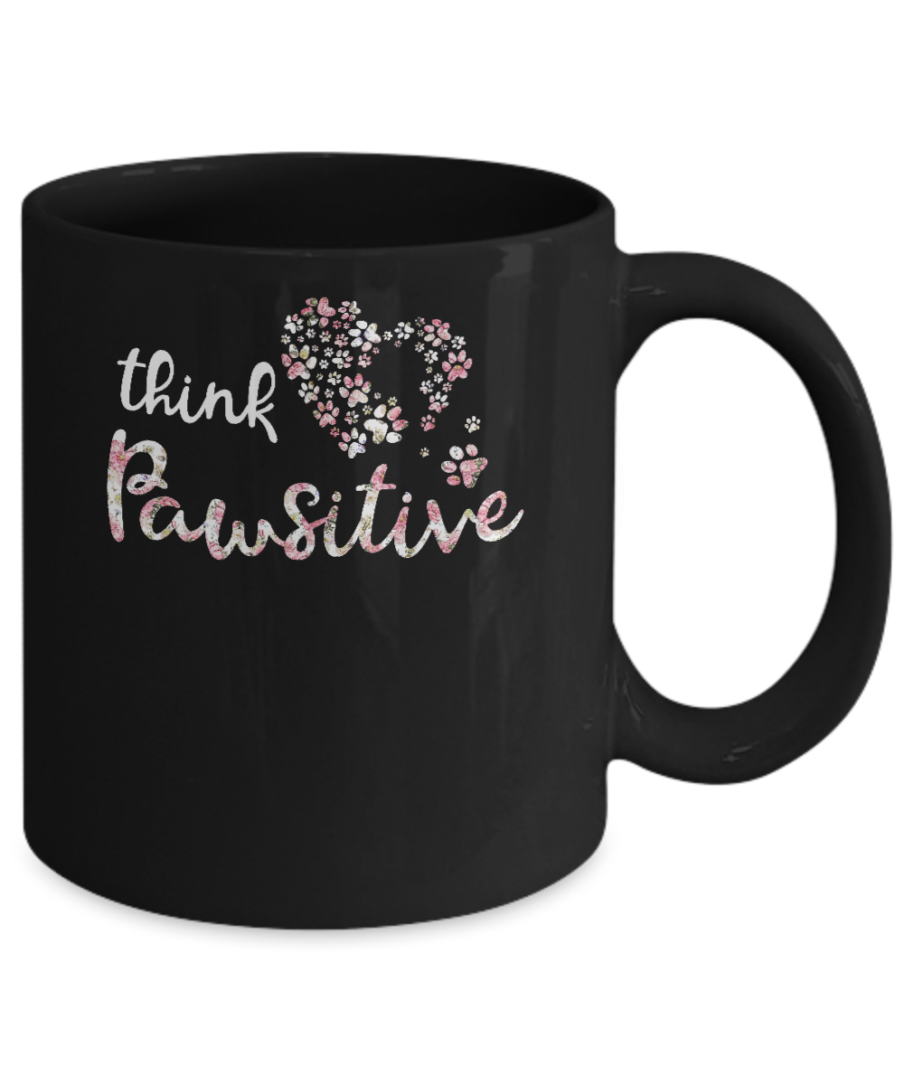 Think Pawsitive Paw Dog Cat Gifts Mug-Coffee Mug-11oz Mug-Black
