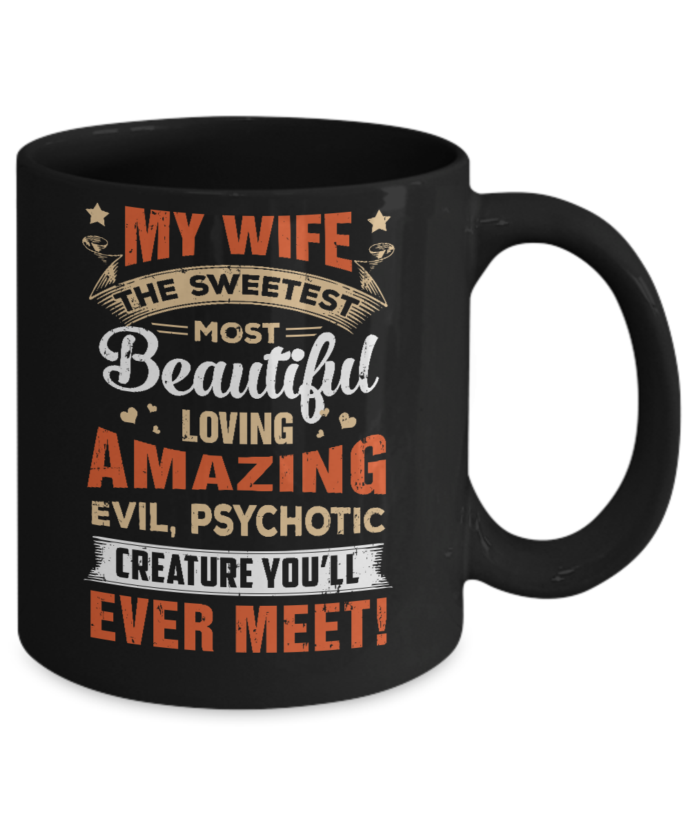 My Wife The Sweetest Most Beautiful Loving Amazing Mug-Coffee Mug-11oz Mug-Black