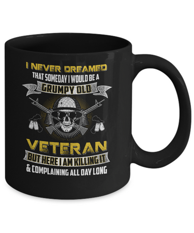 I Never Dreamed I Would Be A Grumpy Old Veteran Mug-Coffee Mug-11oz Mug-Black