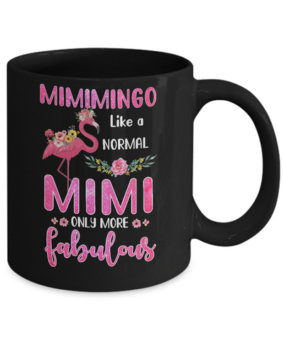 Mimimingo Like A Normal Mimi Only More Fabulous Mom Mug-Coffee Mug-11oz Mug-Black