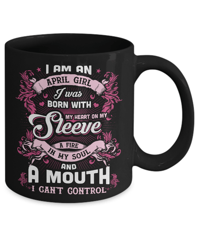I Am An April Girl I Was Born With My Heart On My Sleeve Mug-Coffee Mug-11oz Mug-Black