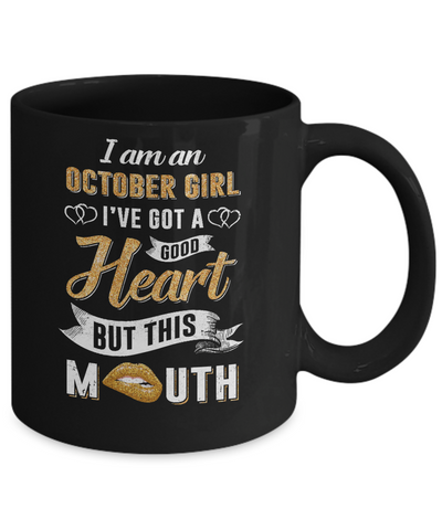 I Am An October Girl I've Got A Good Heart Birthday Mug-Coffee Mug-11oz Mug-Black