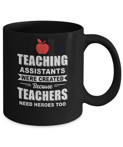 Teaching Assistants Were Created Because Teachers Mug-Coffee Mug-11oz Mug-Black