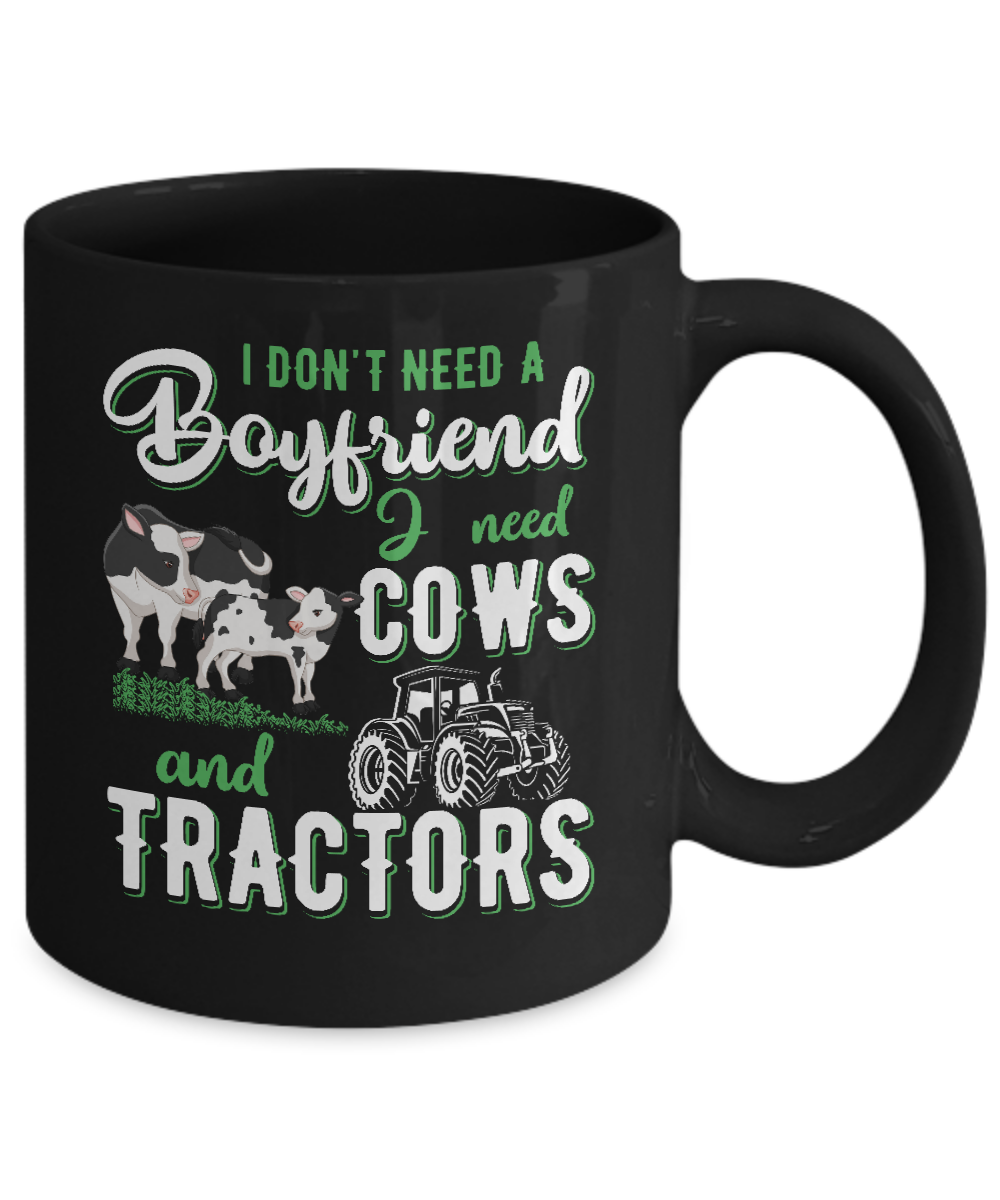I Don't Need A Boyfriend I Need Cows And Tractors Mug-Coffee Mug-11oz Mug-Black
