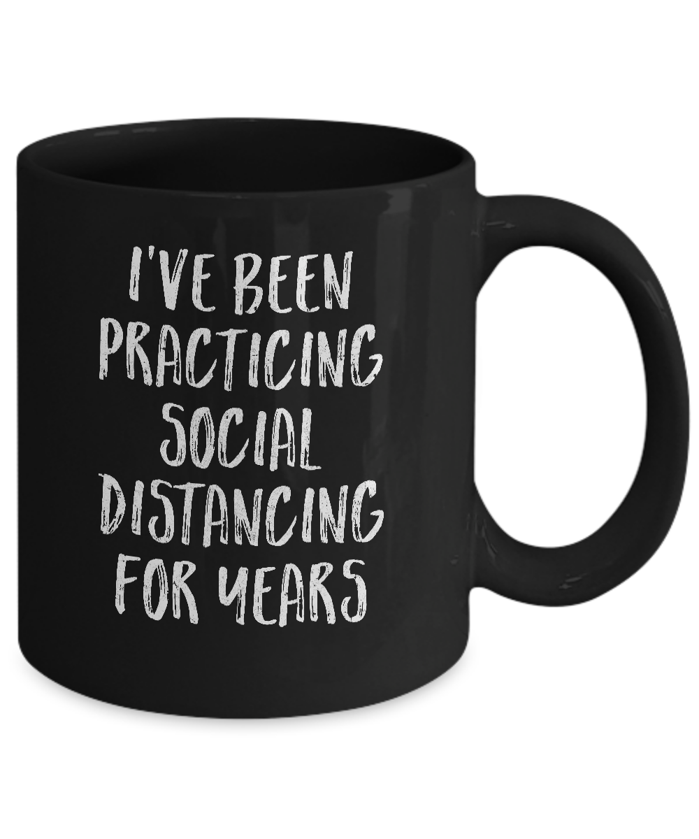 I've Been Social Distancing For Years Funny Quarantine Mug-Coffee Mug-11oz Mug-Black
