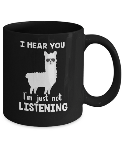I Hear You I'm Just Not Listening Funny Llama Mug-Coffee Mug-11oz Mug-Black