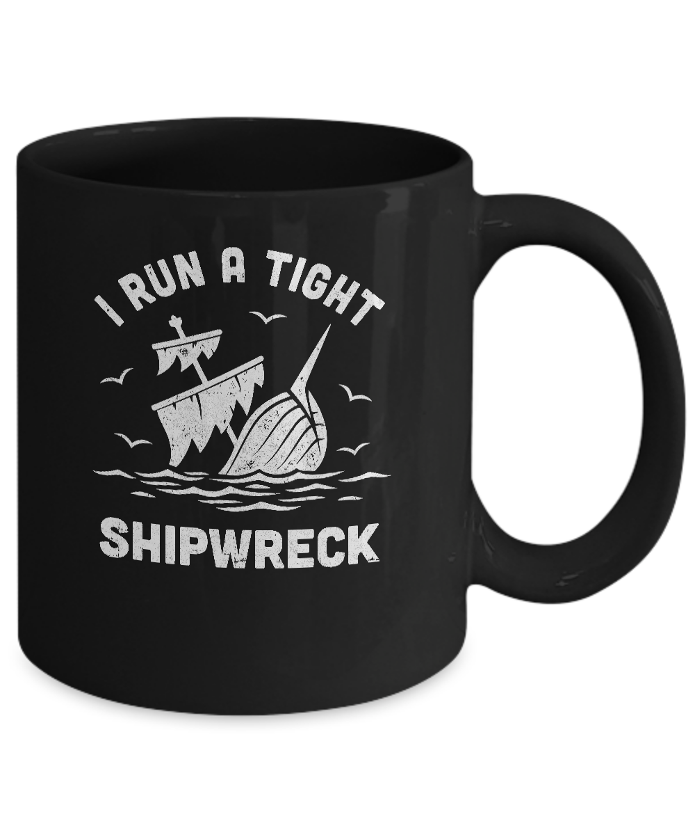 I Run A Tight Shipwreck Pirate Funny Mom Dad Mug-Coffee Mug-11oz Mug-Black