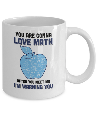 You Are Gonna Love Math Teacher Gifts Mug-Coffee Mug-11oz Mug-White