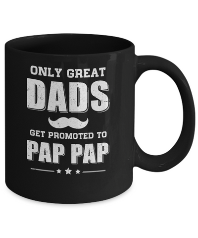 Only Great Dads Get Promoted To Pap Pap Fathers Day Mug-Coffee Mug-11oz Mug-Black