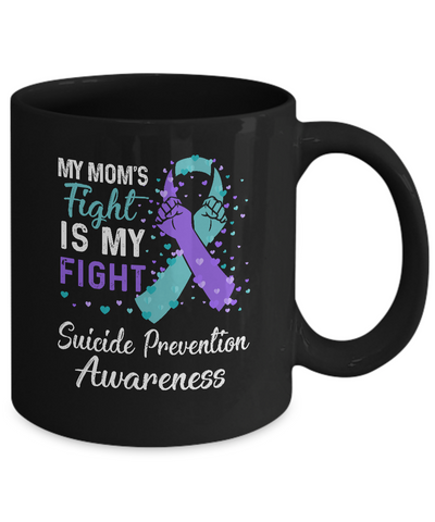 My Mom's Fight Is My Fight Suicide Prevention Mug-Coffee Mug-11oz Mug-Black