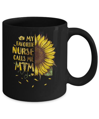 Sunflower My Favorite Nurse Calls Me Mom Mothers Day Gift Mug-Coffee Mug-11oz Mug-Black