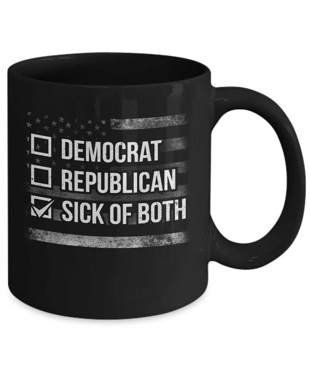 Sick Of Both Democrat And Republican Parties Political Mug-Coffee Mug-11oz Mug-Black