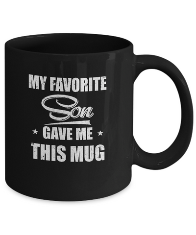 My Favorite Son Gave Me This Mug Father's Day Mug-Coffee Mug-11oz Mug-Black