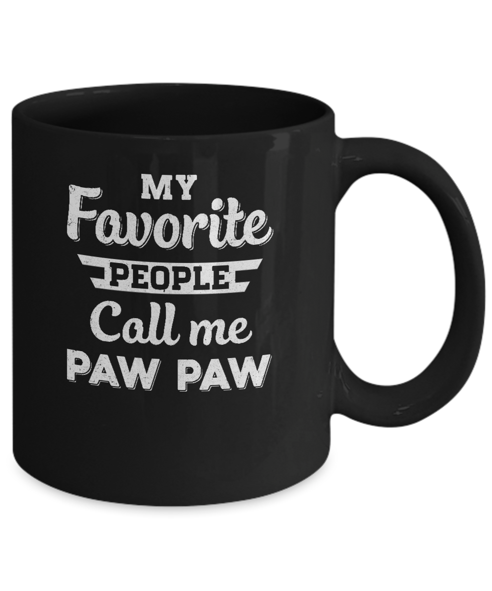 My Favorite People Call Me Paw Paw Fathers Day Gift Mug-Coffee Mug-11oz Mug-Black