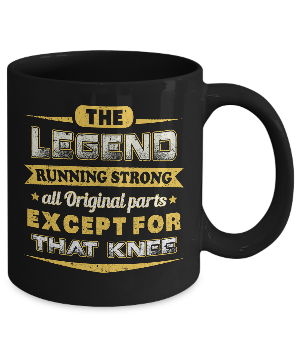 The Legend Running Strong All Original Parts Except Knee Mug-Coffee Mug-11oz Mug-Black