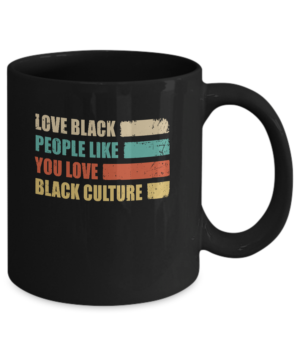 Vintage Love Black People Like You Love Black Culture Mug-Coffee Mug-11oz Mug-Black