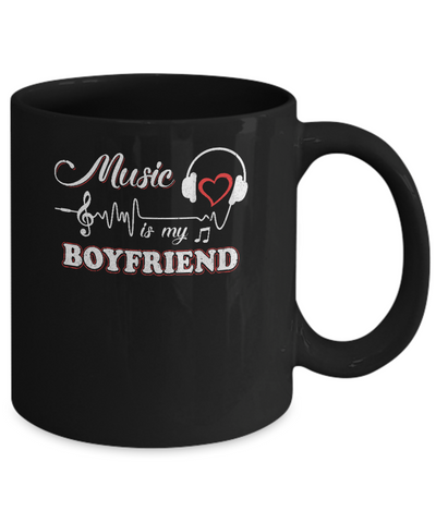 Funny Music Is My Boyfriend Music Mug-Coffee Mug-11oz Mug-Black