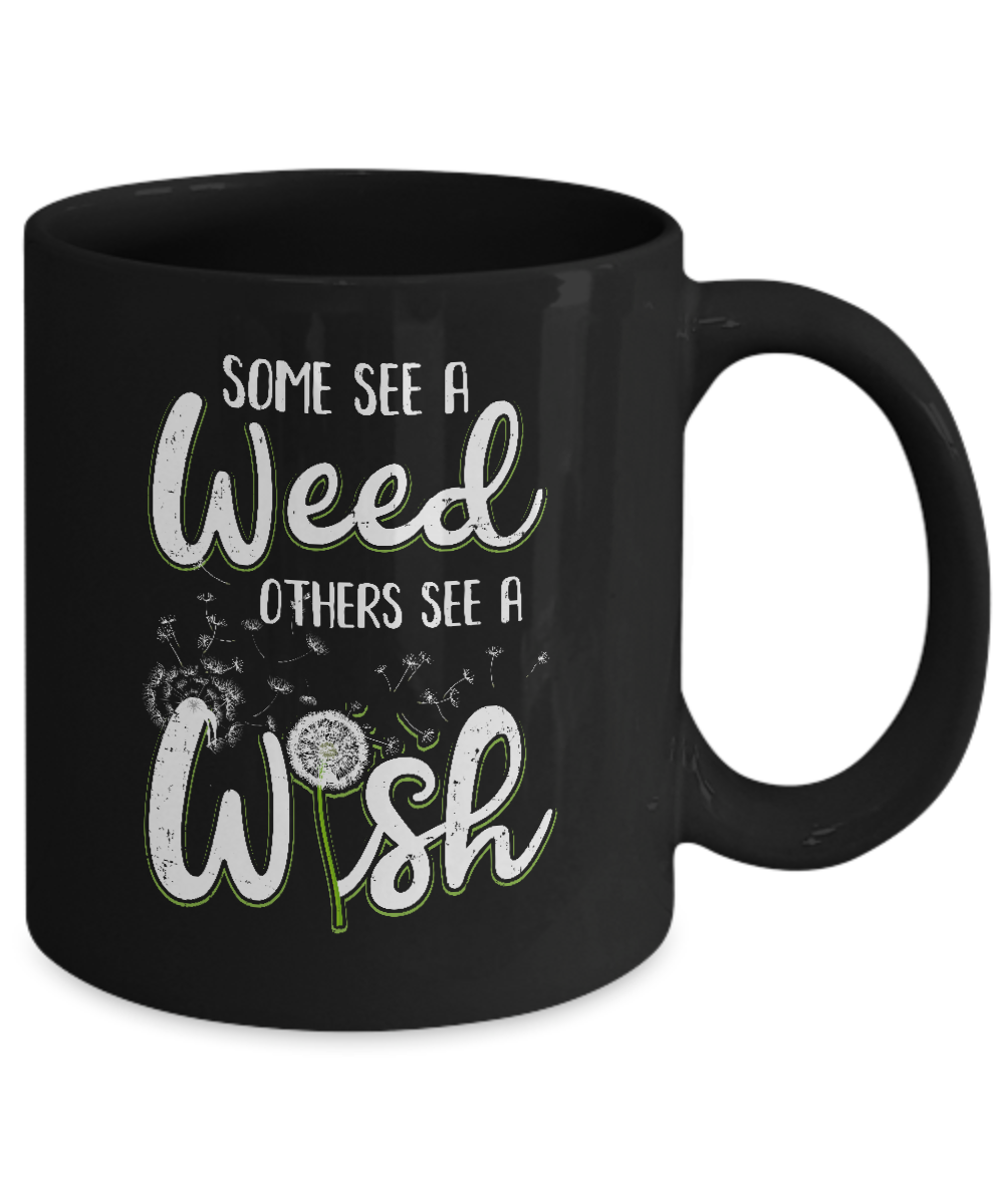 Some See A Weed Others See A Wish Dandelion Mug-Coffee Mug-11oz Mug-Black