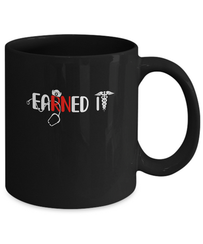 Nursing Graduation Earned It Funny Rn Nurse Gifts Mug-Coffee Mug-11oz Mug-Black