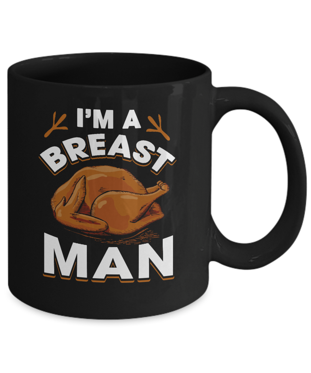 I'm A Breast Man Funny Thanksgiving Turkey Mug-Coffee Mug-11oz Mug-Black