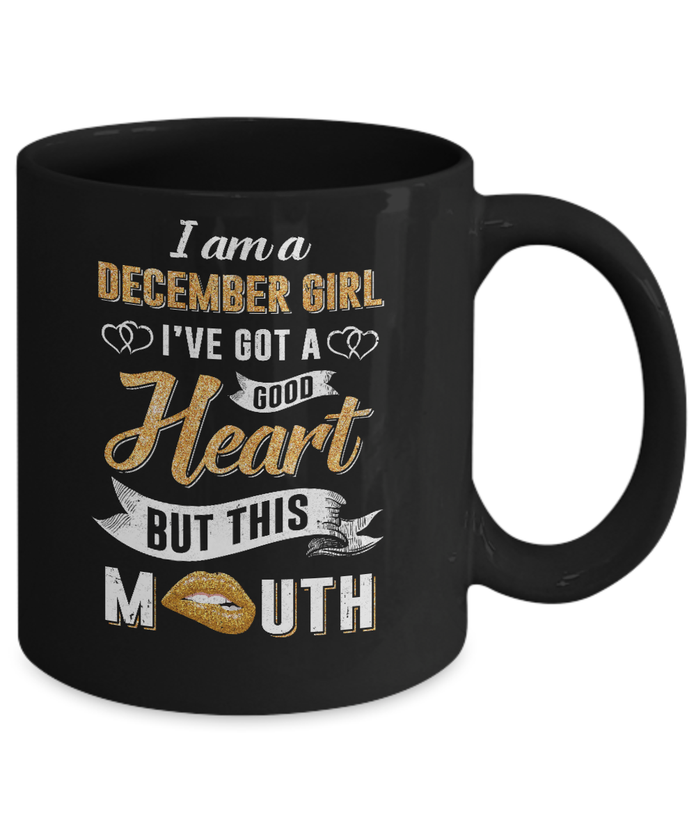 I Am A December Girl I've Got A Good Heart Birthday Mug-Coffee Mug-11oz Mug-Black