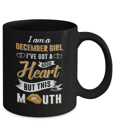 I Am A December Girl I've Got A Good Heart Birthday Mug-Coffee Mug-11oz Mug-Black